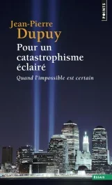 Pour un catastrophisme éclairé. Quand l&rsquo;impossible est certain