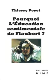 Pourquoi L&rsquo;Education sentimentale de Flaubert ?