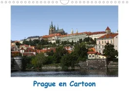 PRAGUE EN CARTOON (CALENDRIER MURAL 2020 DIN A4 HORIZONTAL) – LAISSEZ-VOUS SEDUIRE PAR CETTE VILLE M