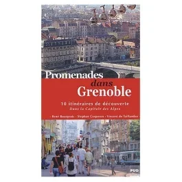 PROMENADE DANS GRENOBLE – CAPITALE DES ALPES