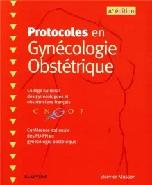 Protocoles en Gynécologie Obstétrique. 4e édition