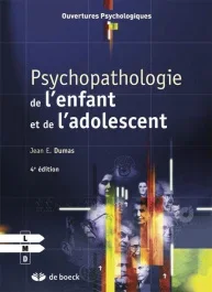 Psychopathologie de l&rsquo;enfant et de l&rsquo;adolescent. 4e édition revue et augmentée