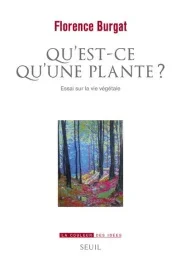 Qu&rsquo;est-ce qu&rsquo;une plante ? Essai sur la vie végétale