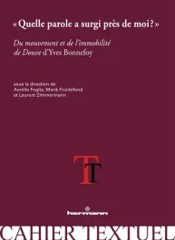 QUELLE PAROLE A SURGI PRES DE MOI ? – DU MOUVEMENT ET DE L&rsquo;IMMOBILITE DE DOUVE D&rsquo;YVES BONNEFOY