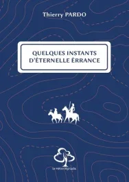 Quelques instants d&rsquo;éternelle errance