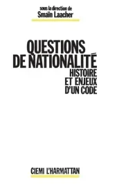 Questions de nationalité – Histoire et enjeux d&rsquo;un code