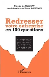 Redresser votre entreprise en 100 questions. Guide pratique pour tout savoir sur l&rsquo;entreprise en dif