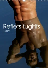 REFLETS FUGITIFS (CALENDRIER MURAL 2019 DIN A3 VERTICAL) – 12 PAGES CONSACREES AU CORPS MASCULIN EN