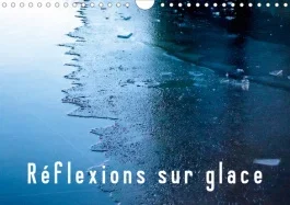 Réflexions sur glace (Calendrier mural 2020 DIN A4 horizontal). Sous l’opacité de la glace, la mouva