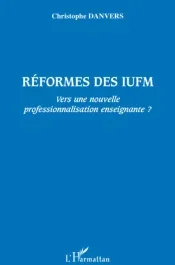 Réformes des IUFM. Vers une nouvelle professionnalisation enseignante ?