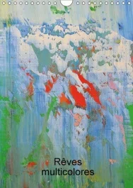 REVES MULTICOLORES CALENDRIER MURAL 2018 DIN A4 VERTICAL – ART ABSTRAIT MULTICOLORE CALEN