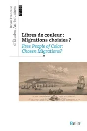 Revue Française d&rsquo;Etudes Américaines N° 164, 2020 : Libres de couleur. Migrations choisies
