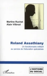 Roland Assathiany. Un fonctionnaire militant au service de l&rsquo;éducation spécialisée