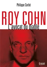 Roy Cohn, l&rsquo;avocat du diable. L&rsquo;homme qui a tout appris à Donald Trump