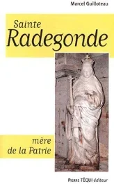 Sainte Radegonde. « Mère de la Patrie »