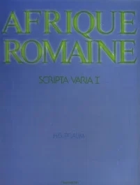 Scripta varia. Tome 1, Afrique romaine