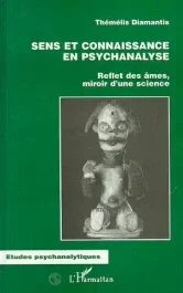 Sens et connaissance en psychanalyse. Reflet des âmes, miroir d&rsquo;une science