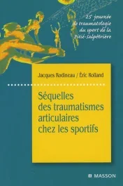 Séquelles des traumatismes articulaires chez les sportifs. 25e journée de traumatologie du sport de