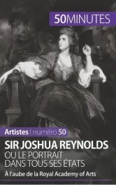 Sir Joshua Reynolds ou le portrait dans tous ses états. A l&rsquo;aube de la Royal Academy of Arts