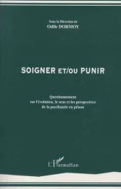 Soigner et/ou punir. Questionnement sur l&rsquo;évolution, le sens et les perspectives de la psychiatrie e