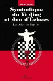 SYMBOLIQUE DU YI JING ET JEU D&rsquo;ECHECS. Les Ailes du Papillon