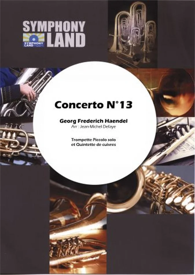Symphony Land Haendel G.F. – Concerto N°13 – Pour Trompette Piccolo & Quintette De Cuivres