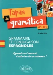 Tapas de gramática. Grammaire et conjugaison espagnoles A1/B1