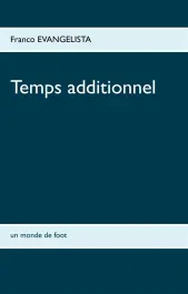 Temps additionnel. Un monde de foot