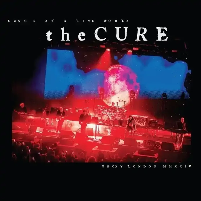 The Cure – Songs Of A Live World Troxy London MMXXIV (LP)