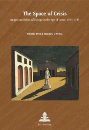 The Space of Crisis. Images and Ideas of Europe in the Age of Crisis: 1914–1945