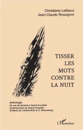 Tisser les mots contre la nuit : anthologie. 29 voies de femmes à travers la poésie contemporaine de