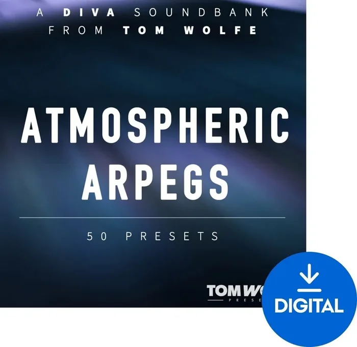 Tom Wolfe Presets Diva Atmospheric Arpegs (Produit numérique)