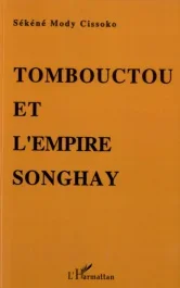 Tombouctou et l’empire Songhay. Epanouissement du Soudan nigérien aux XVe-XVIe siècles