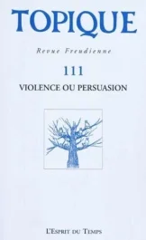 Topique N° 111 : Violence ou persuasion