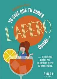 Tu sais que tu aimes l&rsquo;apéro quand…