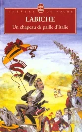 Un chapeau de paille d&rsquo;Italie. Comédie en cinq actes mêlée de couplets, 1851