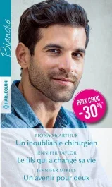 UN INOUBLIABLE CHIRURGIEN – LE FILS QUI A CHANGE SA VIE – UN AVENIR POUR DEUX