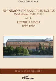 Un Nîmois en banlieue rouge. Val-de-Marne 1987-1996 – Suivi de Retour à Nîmes 1996-1999