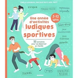 Une année d&rsquo;activités ludiques et sportives. 52 semaines pour se dépenser en famille