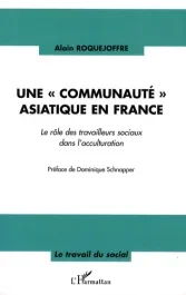 Une « communauté » asiatique en france. Le rôle des travailleurs sociaux dans l&rsquo;acculturation