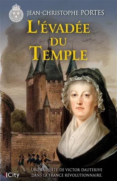 Une enquête de Victor Dauterive. L&rsquo;évadée du Temple