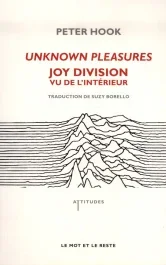 Unknown Pleasures – Joy Division, de l&rsquo;intérieur
