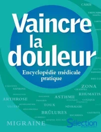 Vaincre la douleur. Encyclopédie médicale pratique