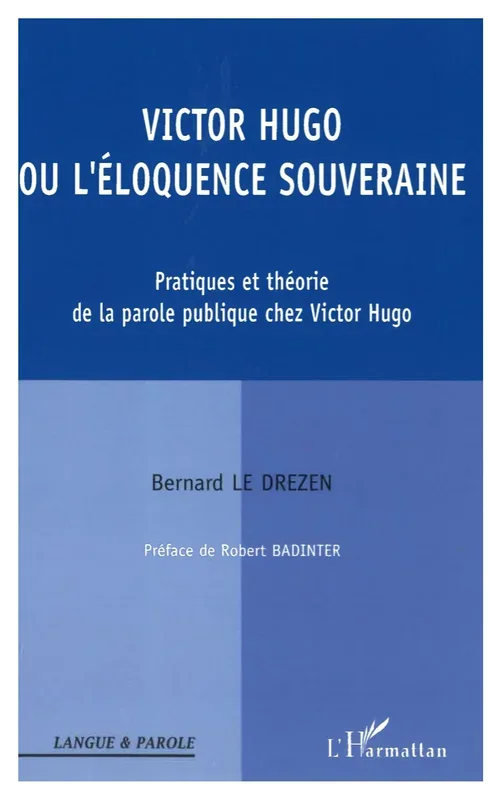 Victor Hugo ou l’éloquence souveraine