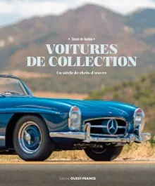 Voitures de collection. Un siècle de chefs-d&rsquo;oeuvre