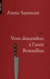 Vous descendrez à l&rsquo;arrêt Roussillon