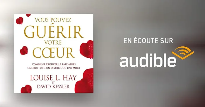Vous pouvez guérir votre cœur