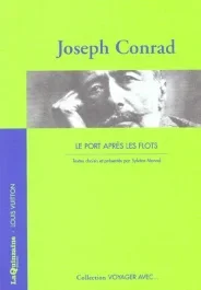 VOYAGER AVEC JOSEPH CONRAD – PORT APRES LES FLOTS (LE)