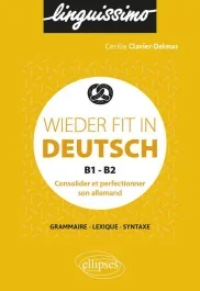 Wieder fit in Deutsch B1-B2. Consolider et perfectionner son allemand