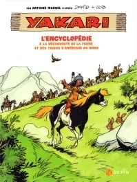 Yakari, l&rsquo;encyclopédie. A la découverte de la faune et des tribus d&rsquo;Amérique du Nord
